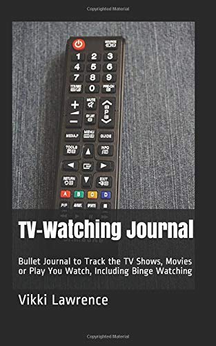 Tv Watching Journal Bullet Journal To Track The Tv Shows Movies Or Play You Watch Including Binge Watching By Vikki Lawrence