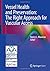 Vessel Health and Preservation: The Right Approach for Vascular Access