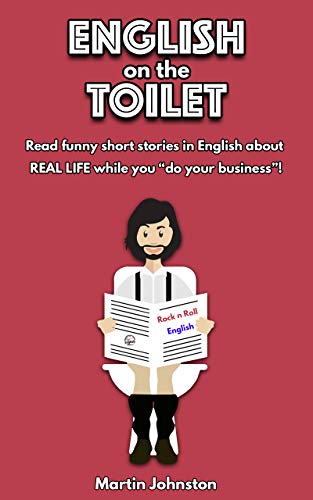 English on the Toilet: Short Stories for Upper Intermediate Learners of English (Kindle Edition)