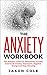 The Anxiety Workbook: The S...