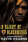A Blight of Blackwings by Kevin Hearne
