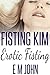 F*sting Kim | Erotic F*sting by E.M. John
