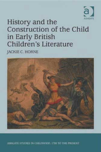 History and the Construction of the Child in Early British Children's Literature (Hardcover)