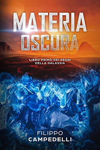 Materia Oscura: Saga dei Regni della Galassia, vol.1 (Kindle Edition)