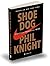 Shoe Dog. Memoriile creatorului Nike