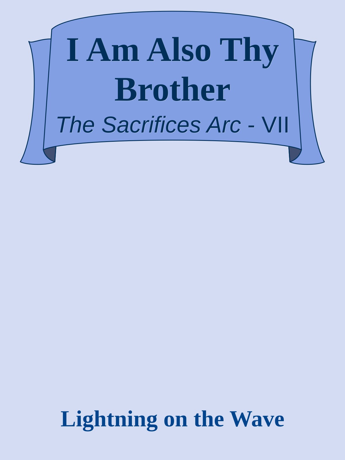 I Am Also Thy Brother (Sacrifices arc, #7)