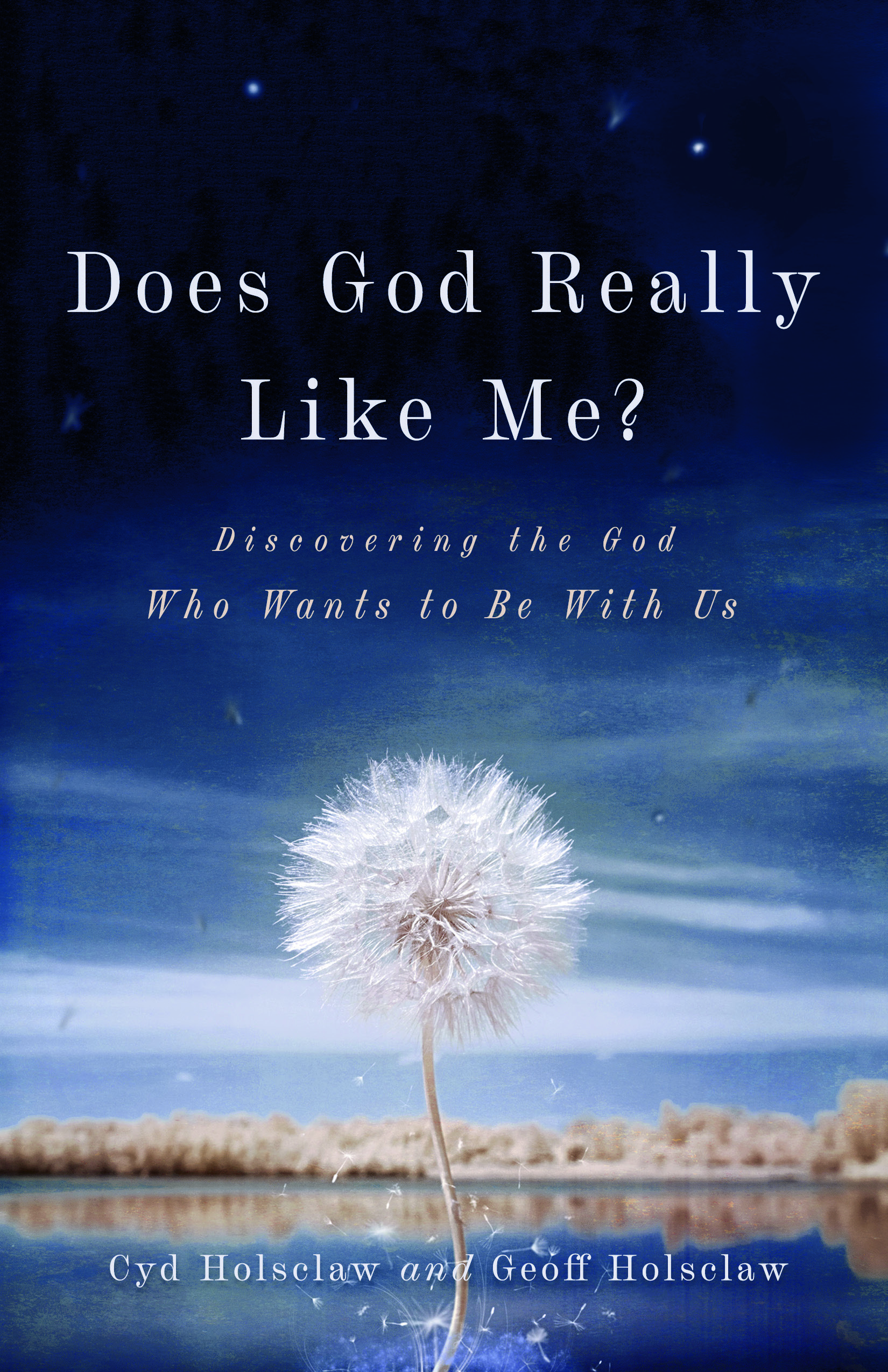 Does God Really Like Me?: Discovering the God Who Wants to Be with Us (Paperback)