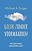 Geluk zonder voorwaarden by Michael A. Singer Geluk zonder voorwaarden by Michael A. Singer