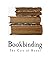 Bookbinding: The Care of Books (A Handbook for Amateurs Bookbinders & Librarians)