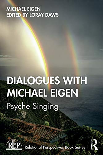 Dialogues with Michael Eigen: Psyche Singing (Relational Perspectives Book Series)