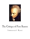 The Critique of Pure Reason by Immanuel Kant
