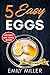 5 Easy Eggs: Your Guide to ...