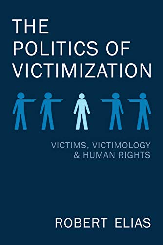The Politics of Victimization: Victims, Victimology & Human Rights (Kindle Edition)