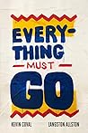 Everything Must Go by Kevin Coval Everything Must Go by Kevin Coval