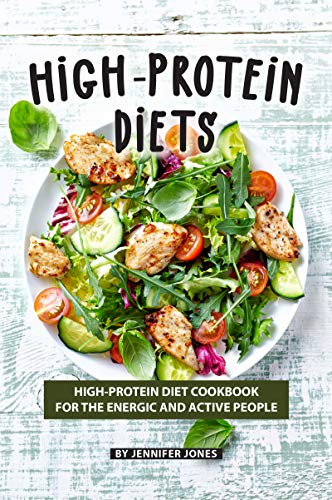 High Protein Diets High Protein Diet Cookbook For The Energic And Active People By Jennifer Jones