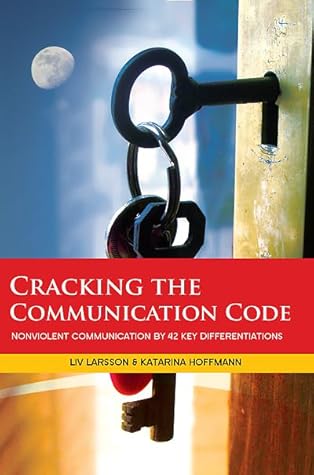Cracking the Communication Code: Nonviolent Communication By 42 Key Differentiations
