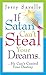 If Satan Can't Steal Your Dreams... by Jerry Savelle If Satan Can't Steal Your Dreams... by Jerry Savelle