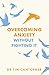 Overcoming Anxiety Without ...