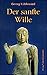 Der sanfte Wille.