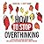 How to Stop Overthinking: The 7-Step Plan to Control and Eliminate Negative Thoughts, Declutter Your Mind and Start Thinking Positively in 5 Minutes or Less