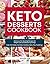 Keto Desserts Cookbook: Delicious Fat-Burning Recipes for Weight Loss and Boosting Energy (High-Fat Cakes, Candies, Cookies, Bars, Pies, Puddings) (Keto Diet Menu Book 5)