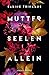 Mutter Seelen Allein