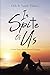 In Spite Of Us : A Love Sto...