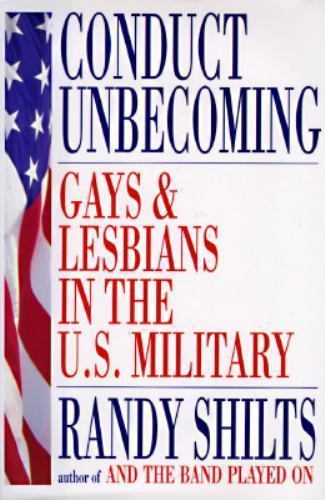 Conduct Unbecoming: Gays and Lesbians in the U.S. Military