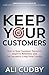 Keep Your Customers by Ali Cudby