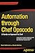 Automation through Chef Opscode: A Hands-on Approach to Chef