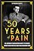 50 Years of Pain: 6 daringl...