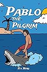 Pablo the Pilgrim by D.A. Berg