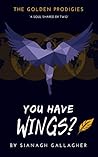 You Have Wings? by Sianagh Gallagher