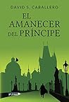 El amanecer del príncipe by David S. Caballero