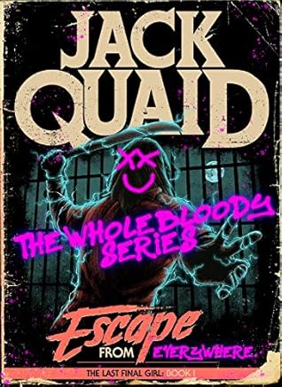 Escape from Everywhere: The Whole Bloody Series (The Last Final Girl)