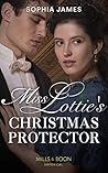 Miss Lottie's Christmas Protector by Sophia James