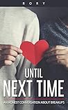 Book cover for Until Next Time: An Honest Conversation About Breakups