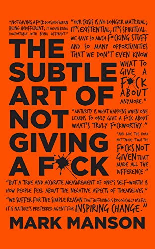 The Subtle Art of Not Giving A F*ck. Gift Edition: A Counterintuitive Approach to Living a Good Life