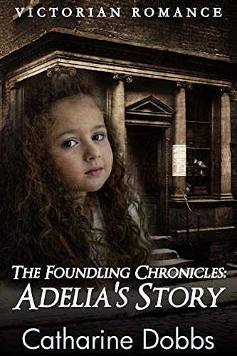 The Foundling Chronicles: Adelia's Story (Kindle Edition)