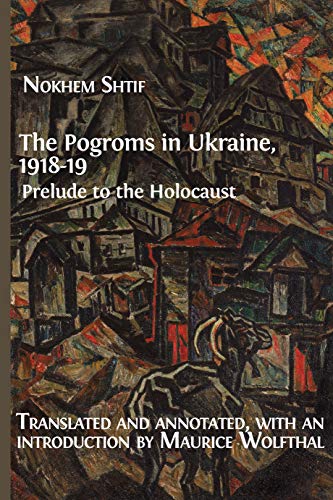 The Pogroms in Ukraine, 1918-19: Prelude to the Holocaust (Kindle Edition)