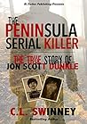The Peninsula Serial Killer: The True Story of Jon Scott Dunkle