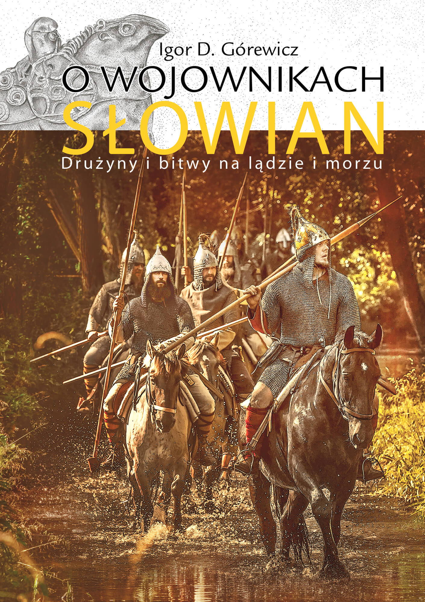 O wojownikach Słowian. Drużyny i bitwy na lądzie i morzu (Hardcover)