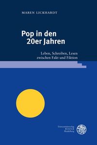 Pop in Den 20er Jahren: Leben, Schreiben, Lesen Zwischen Fakt Und Fiktion (Reihe Siegen. Beitrage Zur Literatur, Sprach- Und Medienwissenschaft) (German Edition)