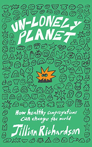 Unlonely Planet: How Healthy Congregations Can Change the World (Kindle Edition)