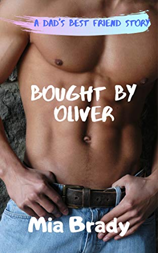 Bought By Oliver: A Dad's Best Friend Story (Kindle Edition)