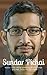 Sundar Pichai : Business, Career, and Life Lessons from the CEO of Google ( Larry Page , Sergey Brin , Eric Schmidt )