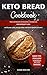 Keto Bread Cookbook: The Ul...
