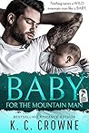Baby For The Mountain Man by K.C. Crowne