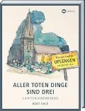 Aller toten Dinge sind drei: Landfrauenkrimi - Elsa van Graaf in Uplengen