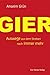 Gier: Auswege aus dem Streb...